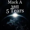 Mack A Mill - 5 Tears - Single
